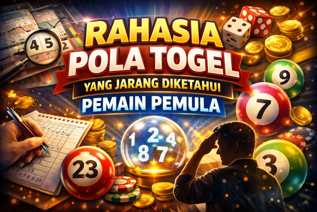 Rahasia Pola Togel yang Jarang Diketahui Pemain Pemula