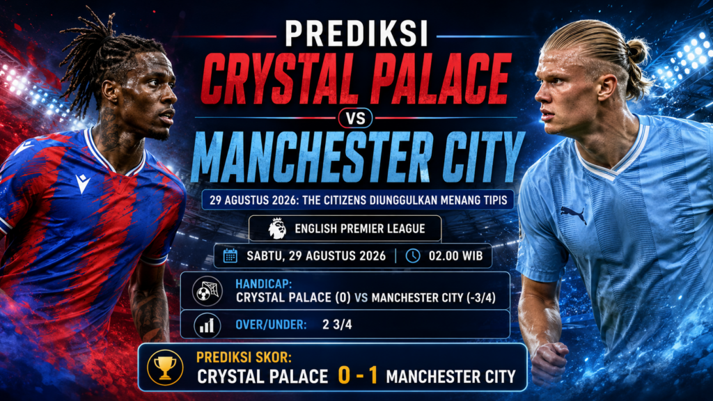Prediksi Crystal Palace vs Manchester City 29 Agustus 2026