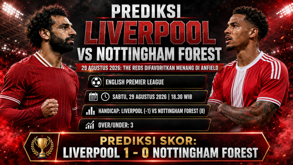 Prediksi Liverpool vs Nottingham Forest 29 Agustus 2026